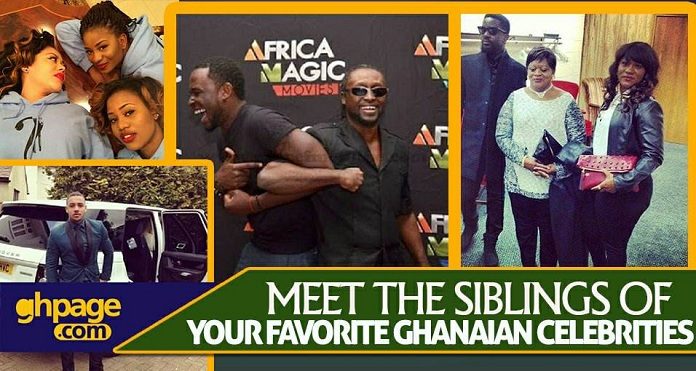 Meet The Siblings Of Your Favorite Ghanaian Celebrities [With All Their Photos]