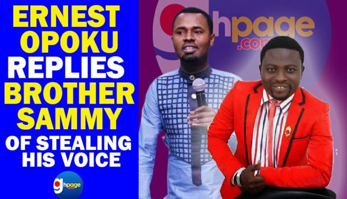 Video: Ernest Opoku replies Brother Sammy for claiming he stole his voice