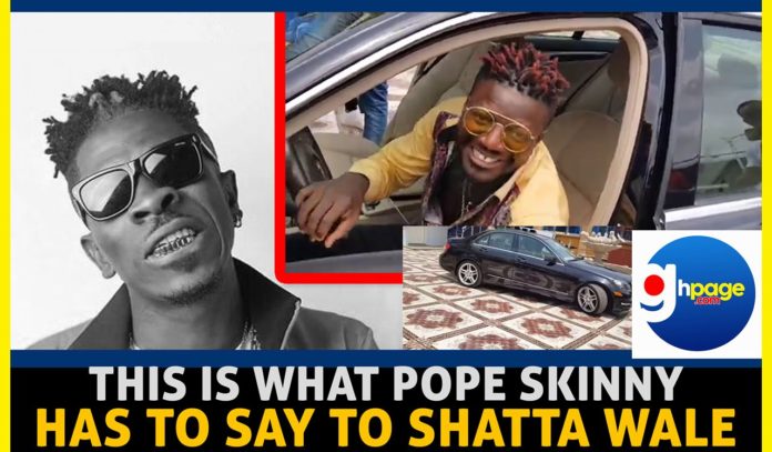 Video: This is what Pope Skinny has to say to Shatta Wale after dashing him a brand new car