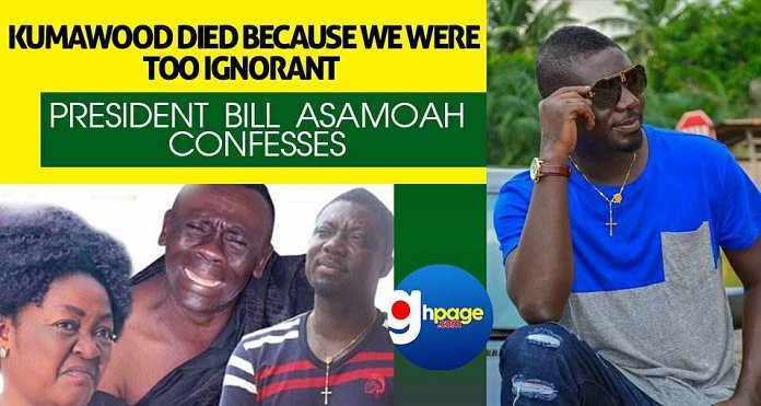 Kumawood Died Because We Were Too Ignorant -President Bill Asamoah Confesses