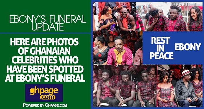 Here Are Photos Of Ghanaian Celebrities Who Have Been Spotted At Ebony’s Funeral