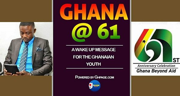 Ghana @61 - A Wake Up Message For The Ghanaian Youth