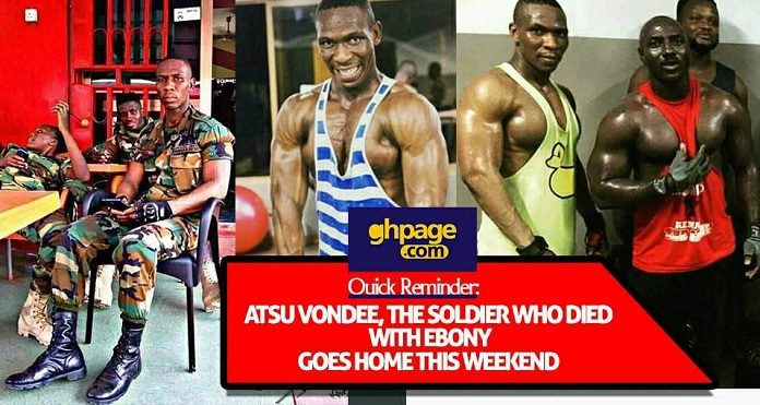 Quick Reminder: Atsu Vondee, The Soldier Who died With Ebony Goes Home This Weekend