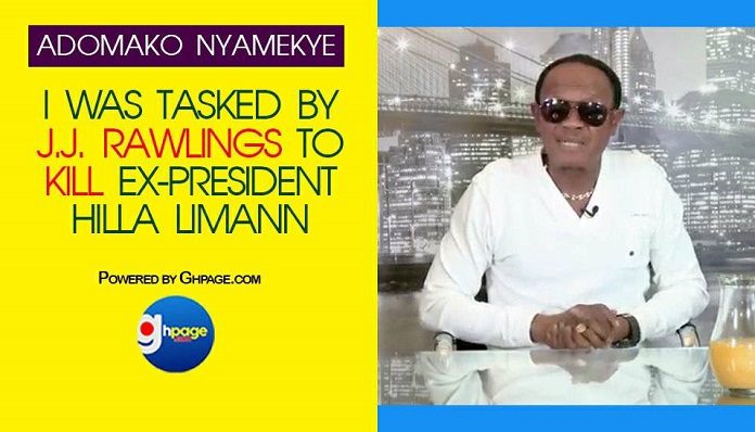 I Was Tasked By Former Prez Rawlings To Kill Ex-President Hilla Limann — Nana Adomako Nyamekye