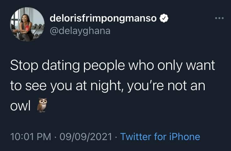 "Stop dating people who only want to see you at night, you are not an owl"- Delay advises