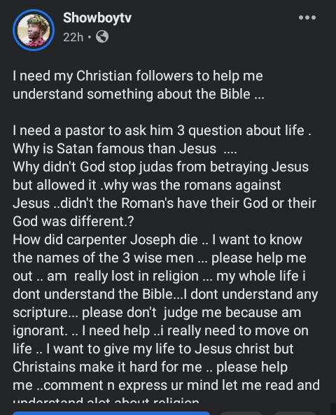 "Help me understand the bible so that I can commit my life to Christ." - Showboy beg Christians