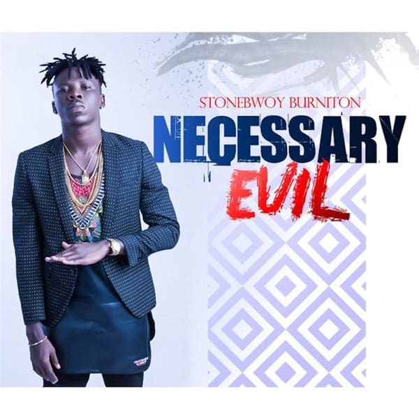 Stonebwoy - Necessary Evil - GhPage